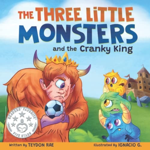 The Three Little Monsters and the Cranky King A Story about Friendship, Kindness & Accepting Differences