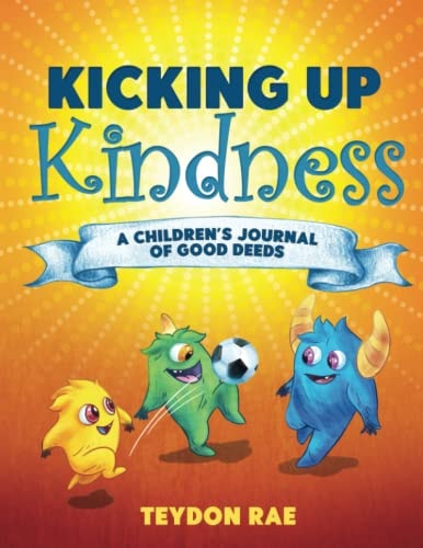 Kicking Up Kindness A Children's Journal of Good Deeds