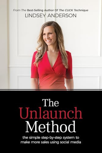 The Unlaunch Method: The Simple Step-by-Step System to Make More Sales Using Social Media