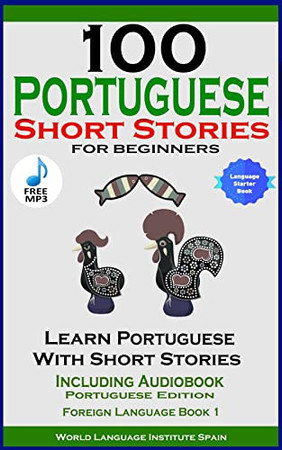 100 Portuguese Short Stories for Beginners Learn Portuguese with Stories With Audio: Portuguese Edition Foreign Language Book 1