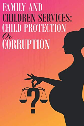 Family and Children Services: Child Protection Or Child Corruption