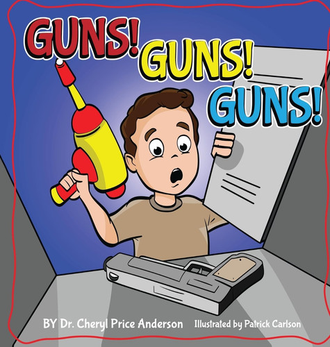 Guns! Guns! Guns! A Kid's Guide to Gun Safety.