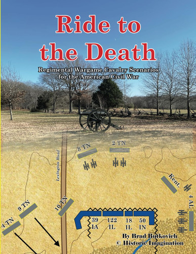 Ride to the Death: Regimental Wargame Cavalry Scenarios For the American Civil War