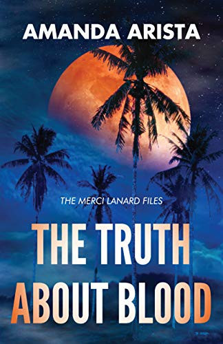 The Truth About Blood (The Merci Lanard Files Book 2)