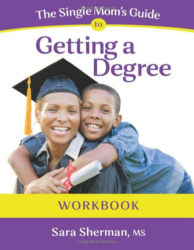 The Single Mom’s Guide to Getting a Degree Workbook