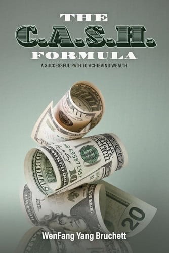 The C. A. S. H. Formula A Successful Path to Achieving Wealth
