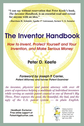 INVENTOR HANDBOOK How to Invent, Protect Yourselfand Your Invention, and Make Serious Money