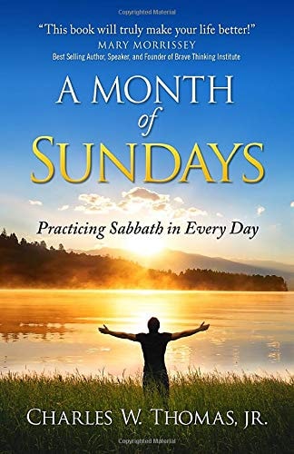 A Month of Sundays Practicing Sabbath in Every Day