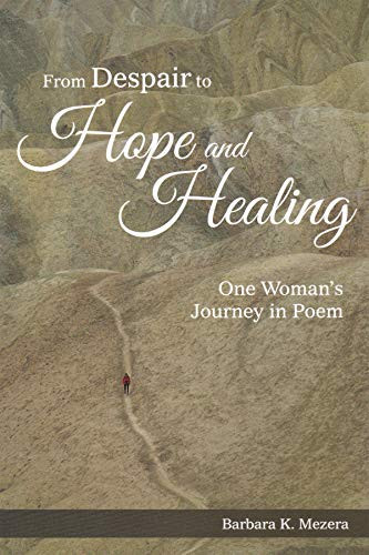 From Despair to Hope and Healing: One Woman's Journey in Poem