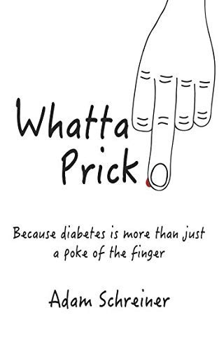 Whatta Prick Because Diabetes is More Than Just a Poke of the Finger