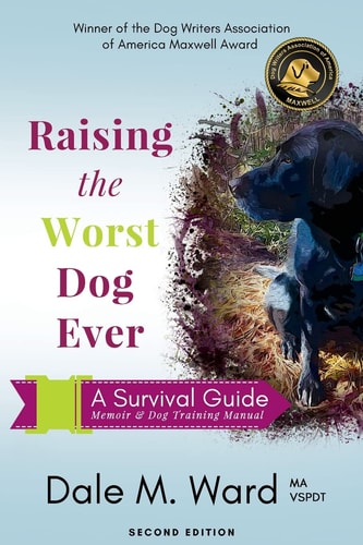 Raising the Worst Dog Ever A Survival Guide