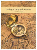 Leading in Uncharted Territories A 33-Day Devotional