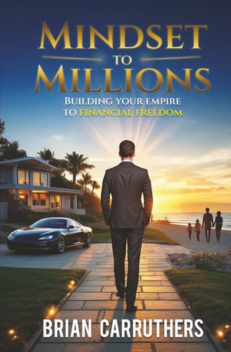 Mindset to Millions: Building Your Empire to Financial Freedom