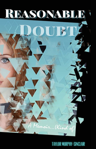 Reasonable Doubt A Memoir...Kind Of