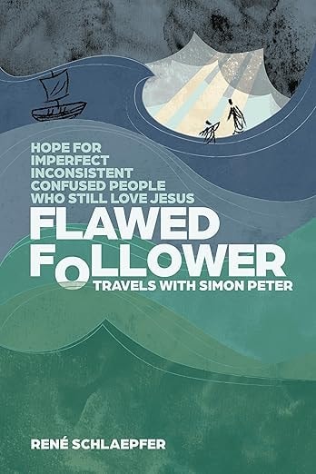 Flawed Follower: Travels with Simon Peter Hope for Imperfect, Inconsistent, Confused People Who Still Love Jesus