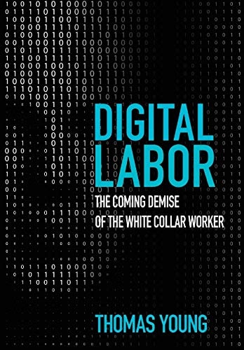 Digital Labor The Coming Demise of the White Collar Worker