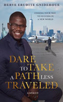 Dare to Take a Path Less Traveled Finding Your Way to Success in a New World
