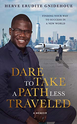 DARE TO TAKE A PATH LESS TRAVELED: Finding your way to success in a new world