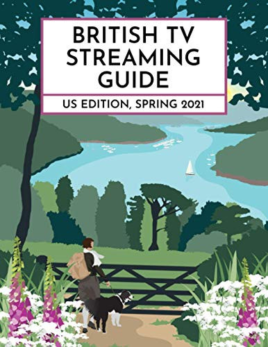 The British TV Streaming Guide US Edition, Spring 2021