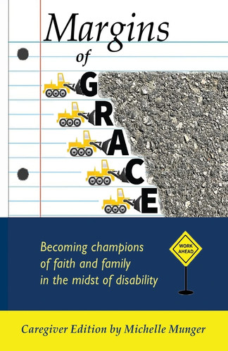Margins of Grace Becoming Champions of Faith and Family in the Midst of Disability Caregiver Edition
