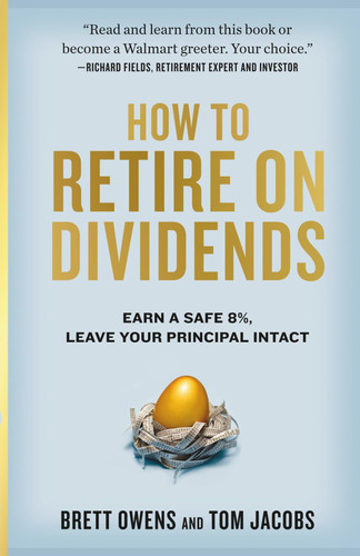 How to Retire on Dividends Earn a Safe 8%, Leave Your Principal Intact