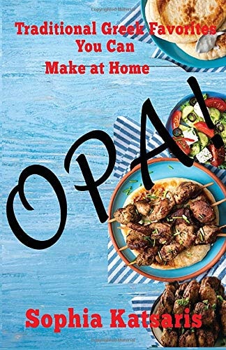 Opa! Traditional Greek Favorites You Can Make at Home