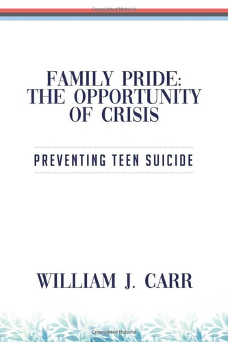 FAMILY PRIDE: THE OPPORTUNITY OF CRISIS: PREVENTING TEEN SUICIDE