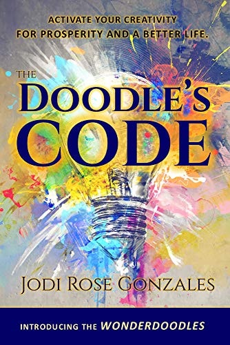 The Doodle's Code: Activate Your Creativity for Prosperity and a Better Life