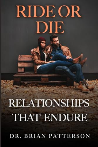RIDE OR DIE - RELATIONSHIPS THAT ENDURE