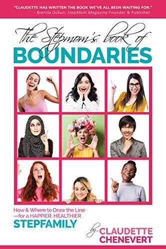 The Stepmom's Book of Boundaries: How and Where to Draw the Line - for a Happier, Healthier Stepfamily