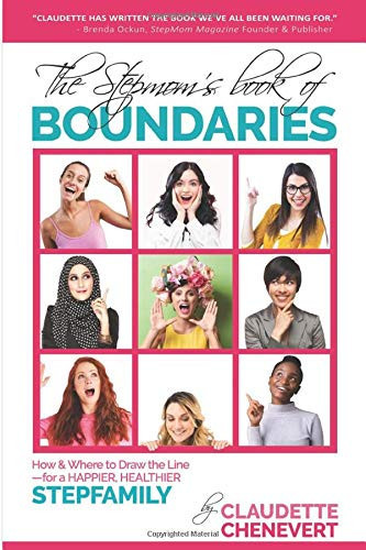 The Stepmom's Book of Boundaries How and Where to Draw the Line - for a Happier, Healthier Stepfamily