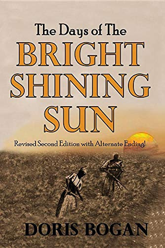 The Days of the Bright Shining Sun Revised Second Edition with Alternate Ending!