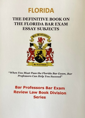 Florida - The Definitive Book on The Florida Bar Exam Essay Subjects