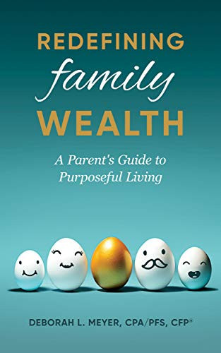 Redefining Family Wealth: A Parent’s Guide to Purposeful Living