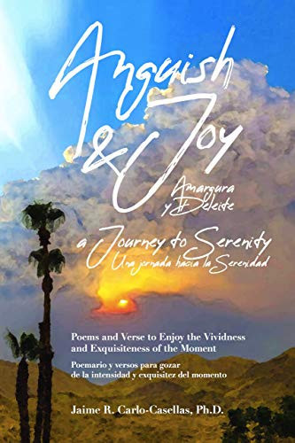 Anguish & Joy / Amargura y Deleite: A Journey to Serenity / Una jornada hacia la serenidad
