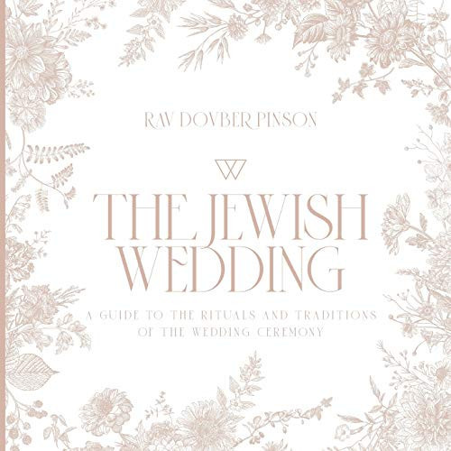 The Jewish Wedding A Guide to the Rituals and Traditions of the Wedding Ceremony