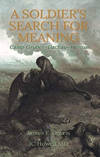 A Soldier's Search for Meaning: Camp Gruber-Dachau-Vienna
