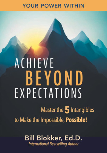 Achieve Beyond Expectations Master the 5 Intangibles to Make the Impossible, Possible!