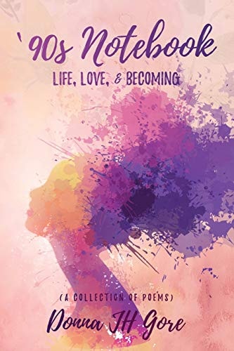 '90s Notebook Life, Love, & Becoming (a Collection of Poems)