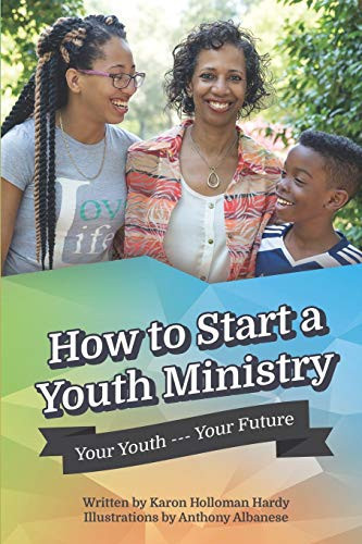 How to Start a Youth Ministry Your Youth- Your Future