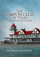 The Tarpon Club of Texas And the Genius of E.H.R Green