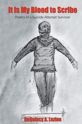 It is My Blood to Scribe Poetry of a Suicide Attempt Survivor