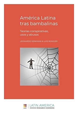 América Latina Tras Bambalinas Teorías Conspirativas, Usos y Abusos