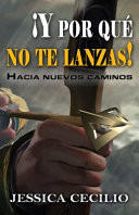 ¡y Por Qué No Te Lanzas! Hacia Nuevos Caminos