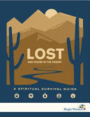 Lost and Found in the Desert A Spiritual Survival Guide
