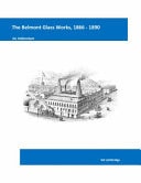 The Belmont Glass Works, 1866 - 1890 An Addendum