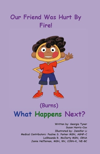 Our Friend Was Hurt by Fire! (Burns) What Happens Next?