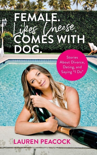 Female. Likes Cheese. Comes with Dog. Stories About Divorce, Dating, and Saying "I Do"
