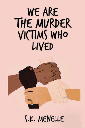 We Are The Murder Victims Who Lived A Survivor's Truth on Sexual Assault