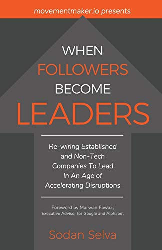 When Followers Become Leaders Rewiring Established and Non-Tech Companies To Lead In An Age of Accelerating Disruptions